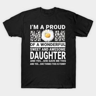 I'm A Proud Mom Of Awesome Daughter Mommy Daisy Gift T-Shirt